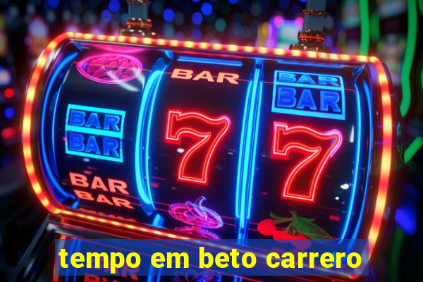 tempo em beto carrero